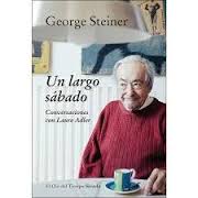 George Steiner, una conversación con Laure Adler, resumida en un "Largo sábado".